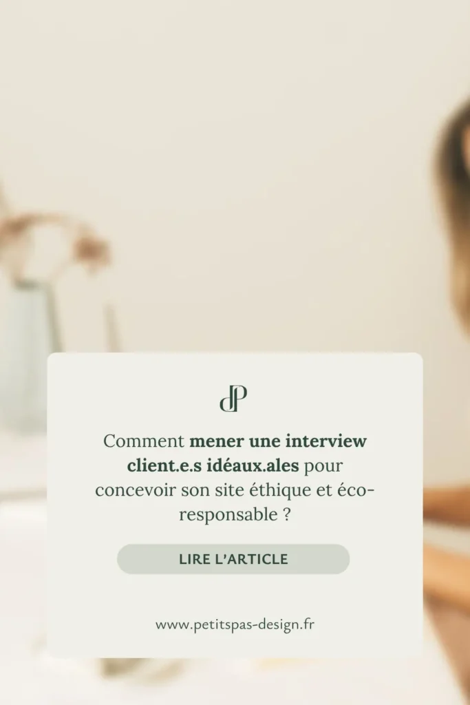 Epingles Pinterest 4 - Articles - Comment mener une interview client.e.s idéaux.ales pour concevoir son site éthique et éco-responsable