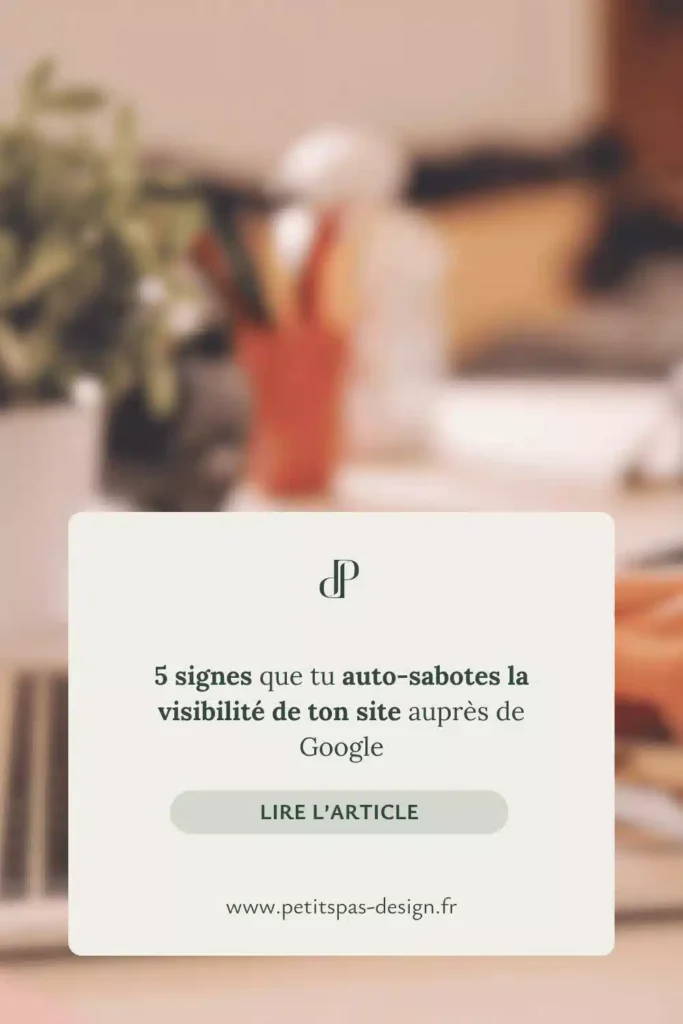 Epingles Pinterest 4 - Articles - 5 signes que tu auto-sabotes la visibilité de ton site auprès de Google